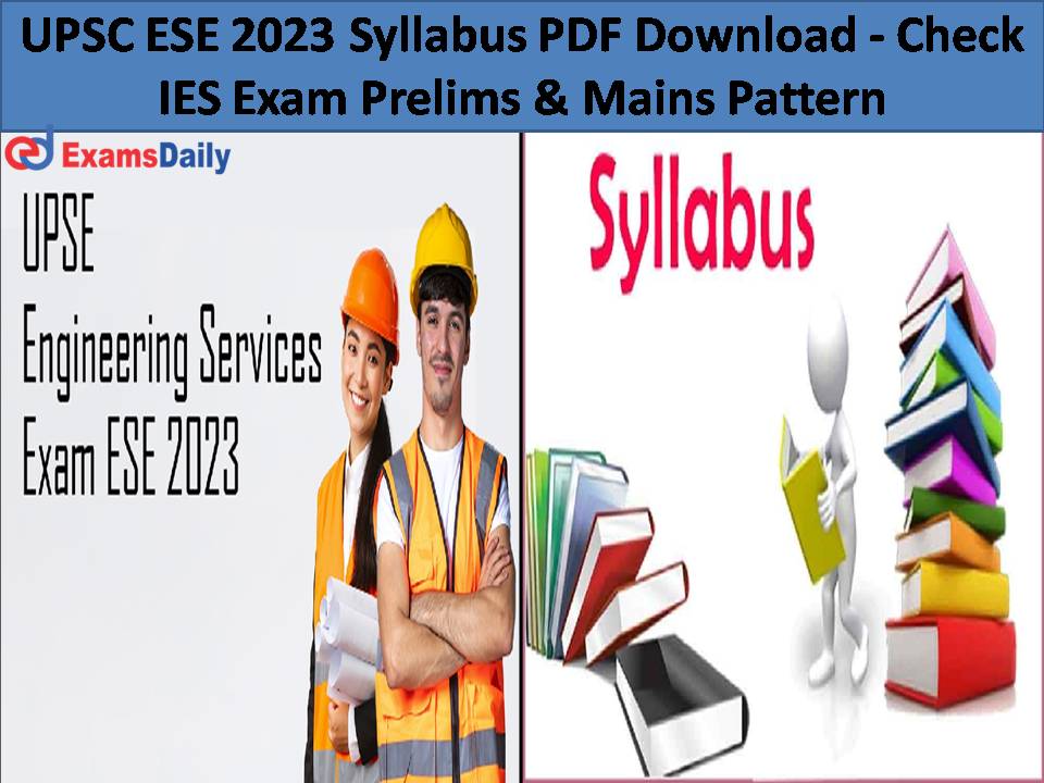 UPSC ESE 2023 Syllabus PDF Download - Check IES Exam Prelims & Mains Pattern