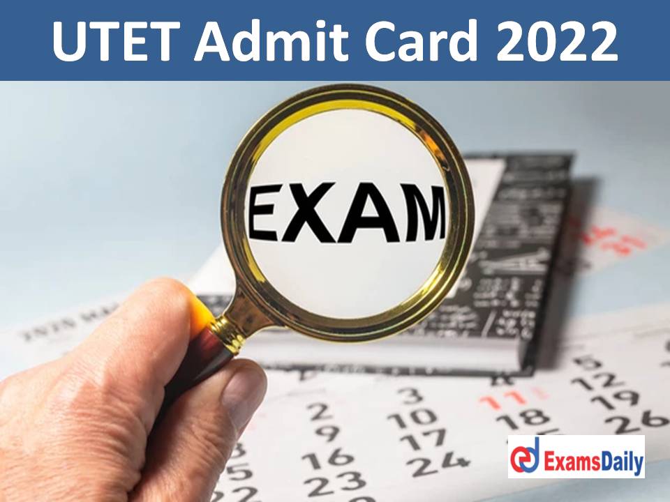 UTET Admit Card 2022 Link – Download Uttarakhand UKTET Exam Date!!!