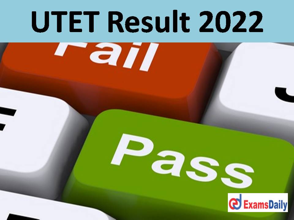 UTET Result 2022 Download Link – Check Uttarakhand TET Exam Cutoff Marks & Merit List!!!