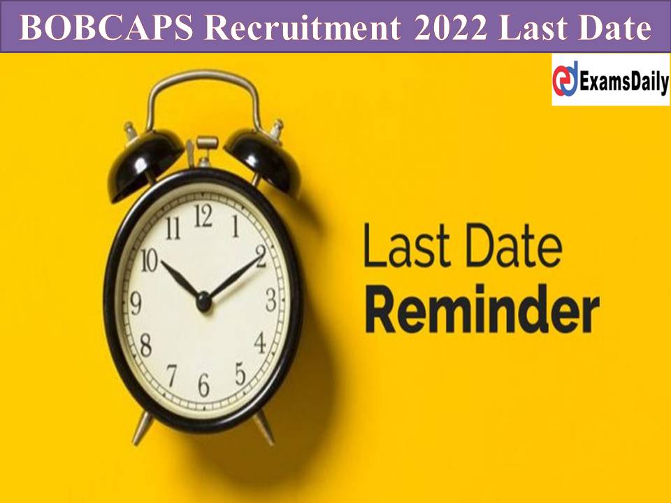 BOBCAPS Recruitment 2022 Last Date