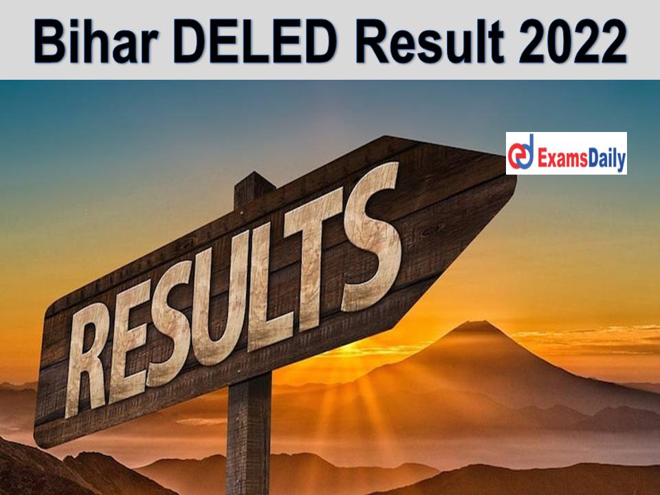 Bihar DELED Result 2022 Link - Download Entrance Exam Merit List / Score  Card, Cut Off Mark!!!