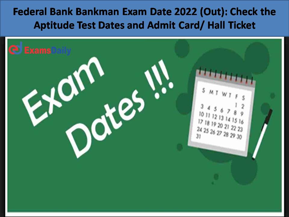 federal-bank-bankman-exam-date-2022-out-check-the-aptitude-test-dates-and-admit-card-hall