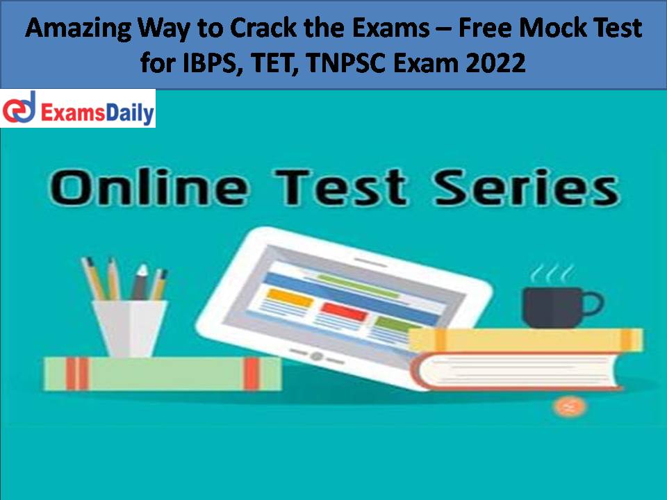 Free Mock Test for IBPS, TET, TNPSC Exam 2022