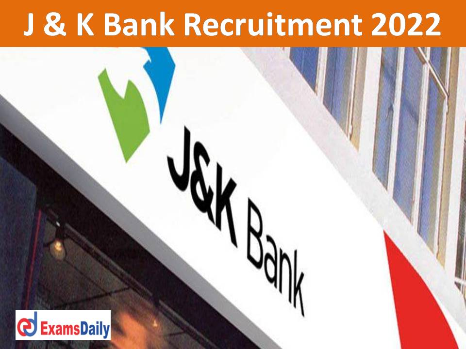 JK Bank New Recruitment 2022 Out – NO APPLICATION FEES & Exam Just Now Released!!!