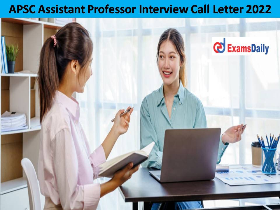 APSC Assistant Professor Interview Call Letter 2022 – Download Assam PSC AP Interview Schedule!!!
