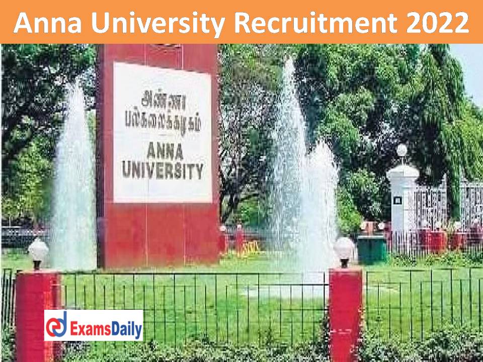 Anna University Recruitment 2022 Out - B.E B.TECH Qualification Needed