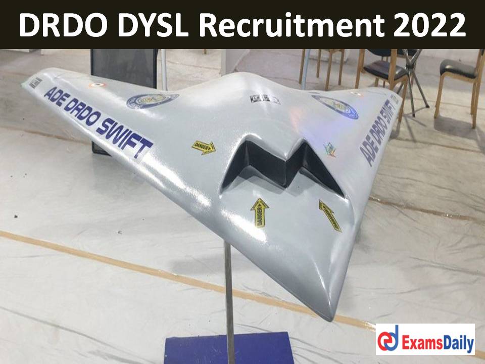 DRDO DYSL Recruitment 2022 Out – Engineering Graduated Required Salary up to Rs. 39,370 PM!!!