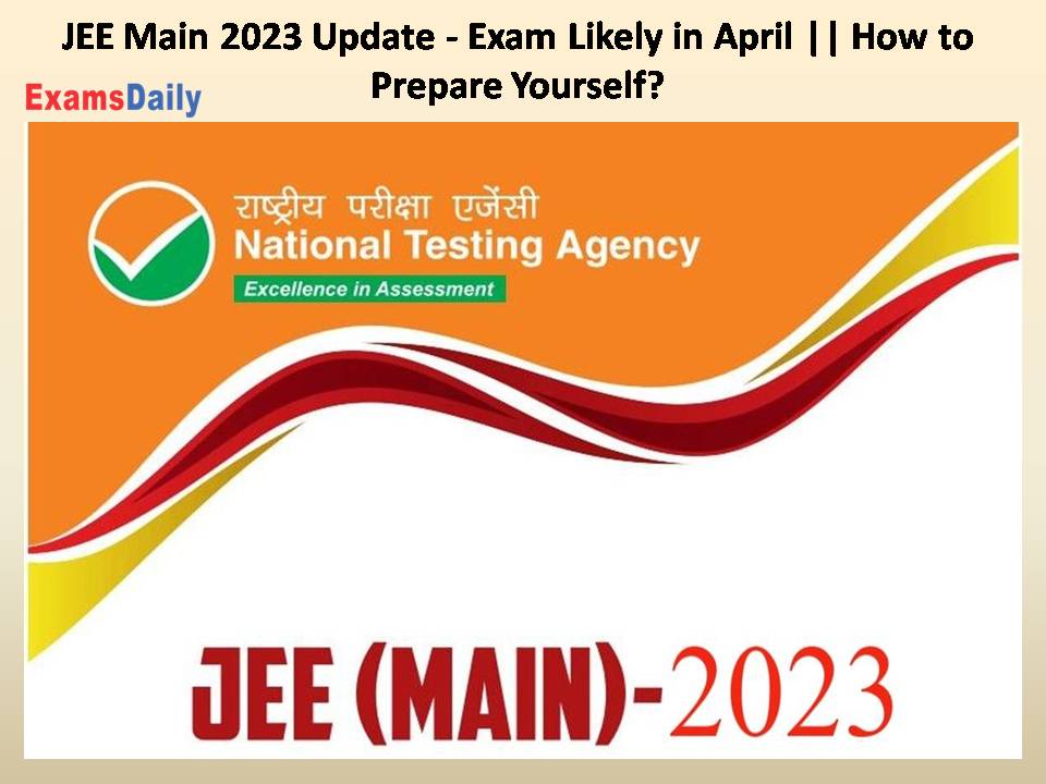 JEE Main 2023 Update - Exam Likely in april