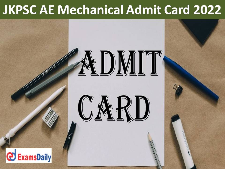 JKPSC AE Mechanical Admit Card 2022 – Download Assistant Engineer (MECH) Exam Date!!!