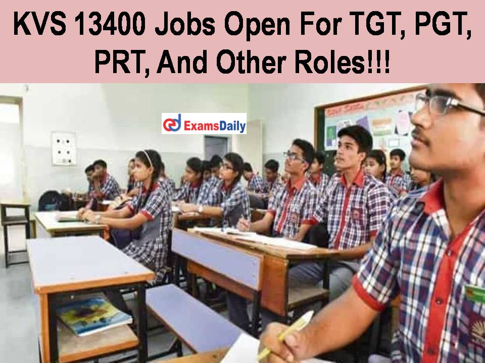 KVS 13400 Jobs Open For TGT, PGT, PRT, And Other Roles!!!