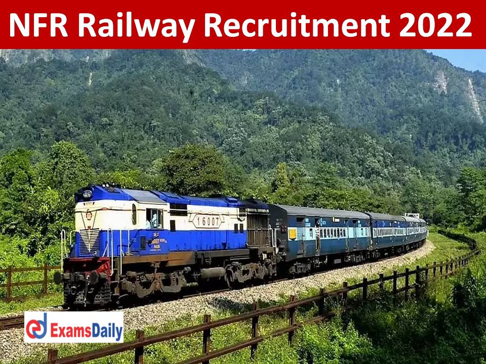 NFR Railway Recruitment 2022 Out – Walk in Interview Only | Download Application Form!!!
