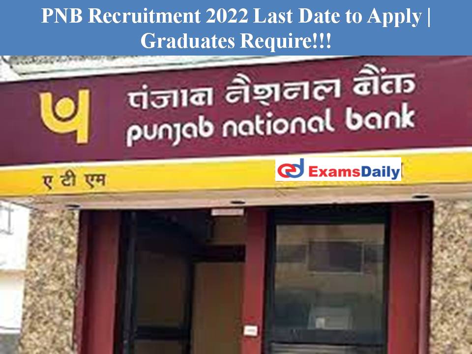 PNB Recruitment 2022 Last Date to Apply