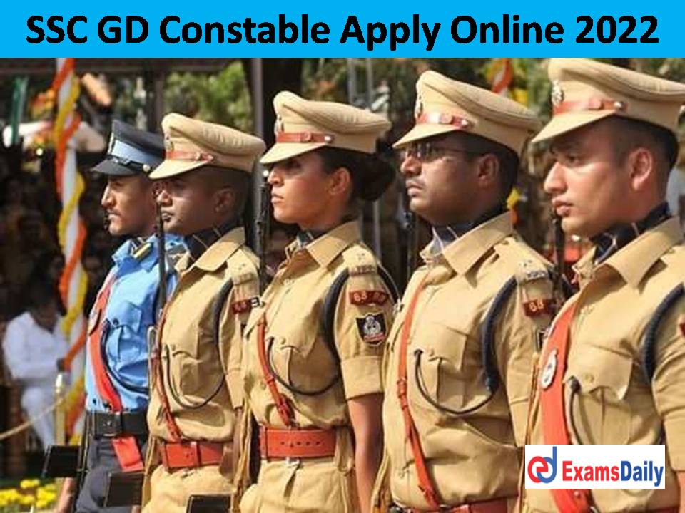 SSC GD Constable Apply Online 2022 – 24000+ Vacancies Only 48 Hours to Go!!!