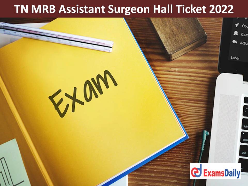 TN MRB Assistant Surgeon Hall Ticket 2022 – Download AS (General) CBT Exam Date!!!