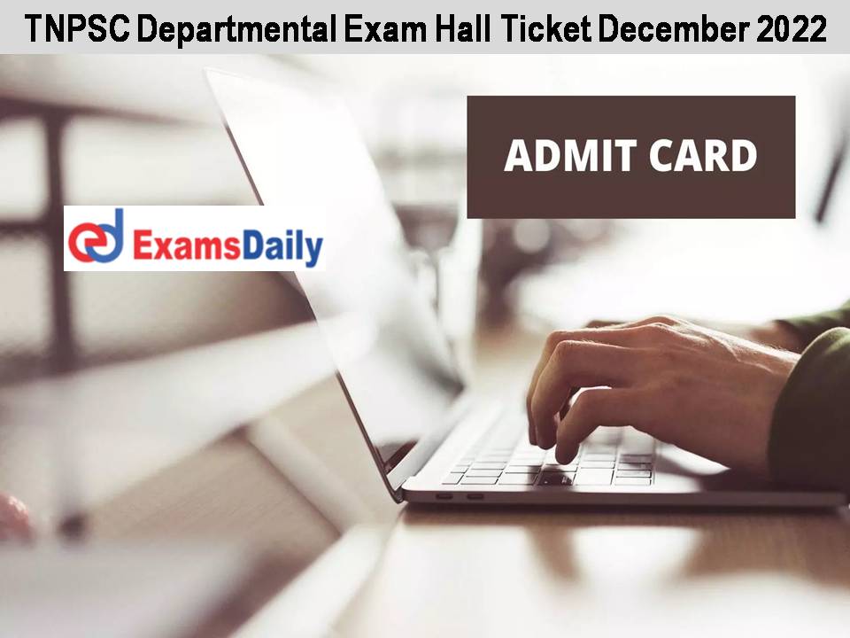 TNPSC Departmental Exam Hall Ticket December 2022