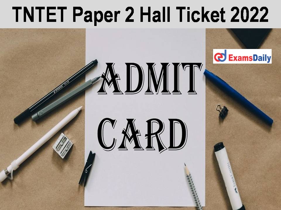TNTET Paper 2 Hall Ticket 2022
