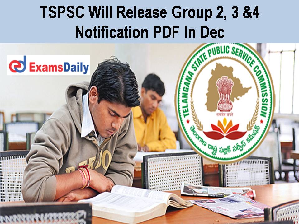TSPSC Will Release Group 2, 3 &4 Notification PDF In Dec