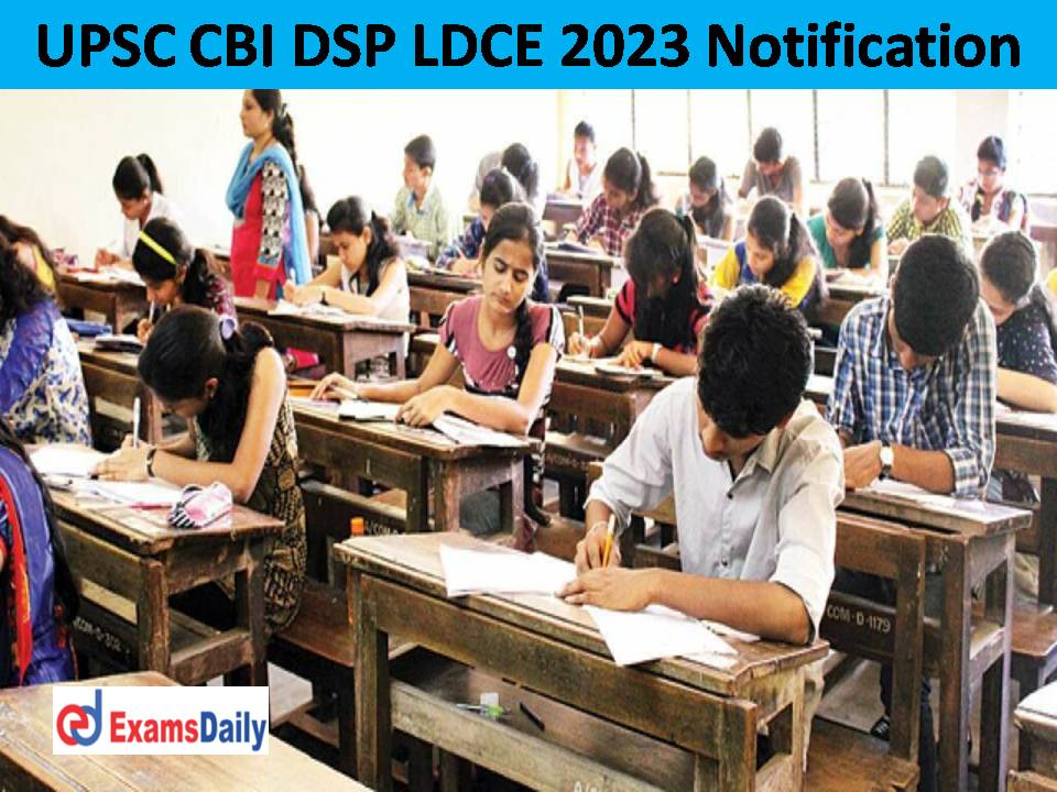 UPSC CBI DSP LDCE 2023 Notification Check Important Dates, Eligibility & How to Apply!!!