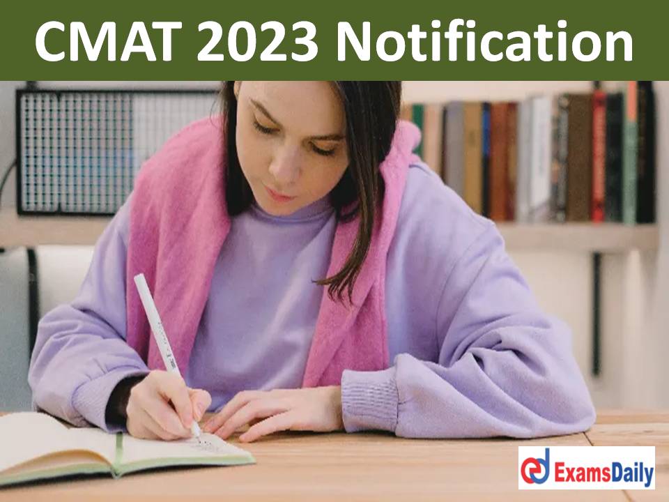 CMAT 2023 Notification – Check NTA Entrance Exam Date, Eligibility Criteria & Application Fees!!!