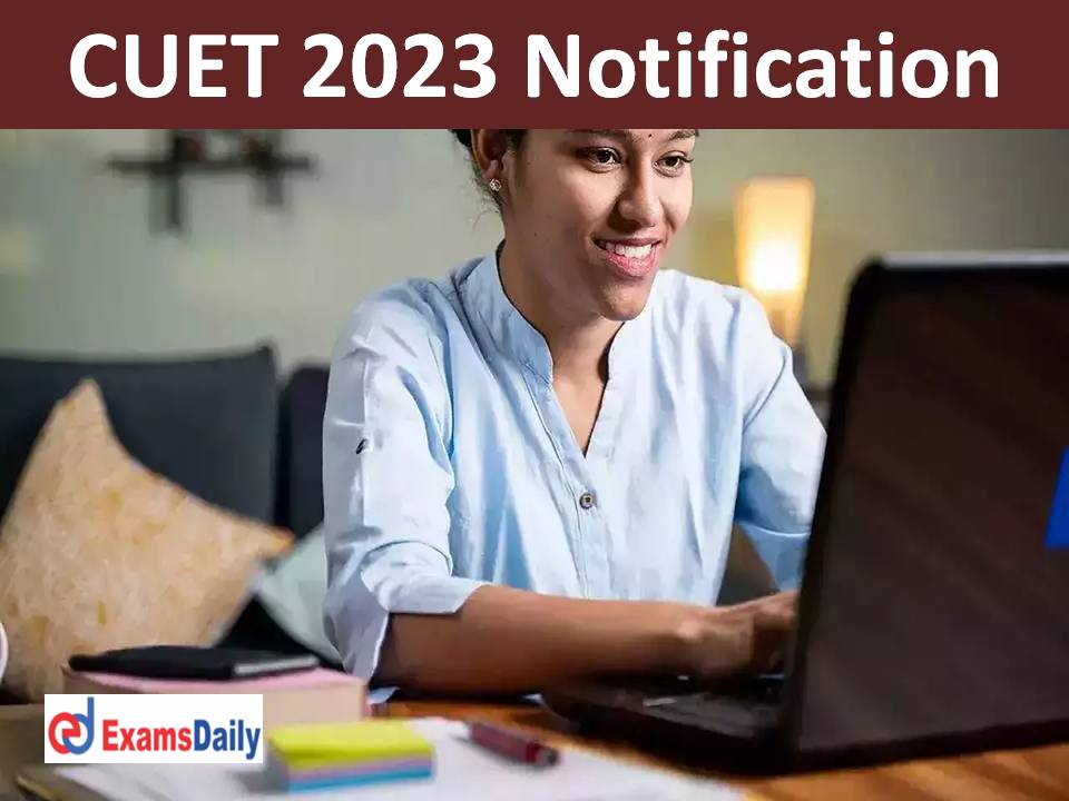 CUET 2023 Notification Check NTA UG & PG Important Dates, Eligibility