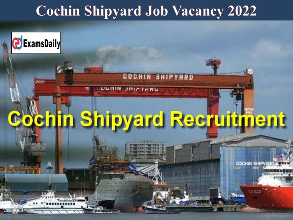 Cochin Shipyard Job Vacancy 2022