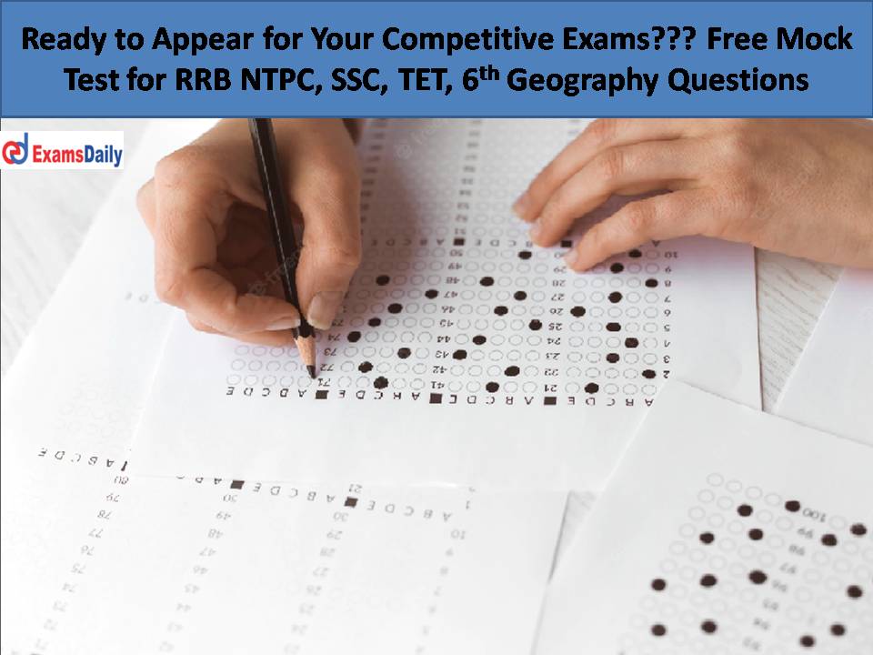 Free Mock Test for RRB NTPC, SSC, TET, 6th Geography Questions