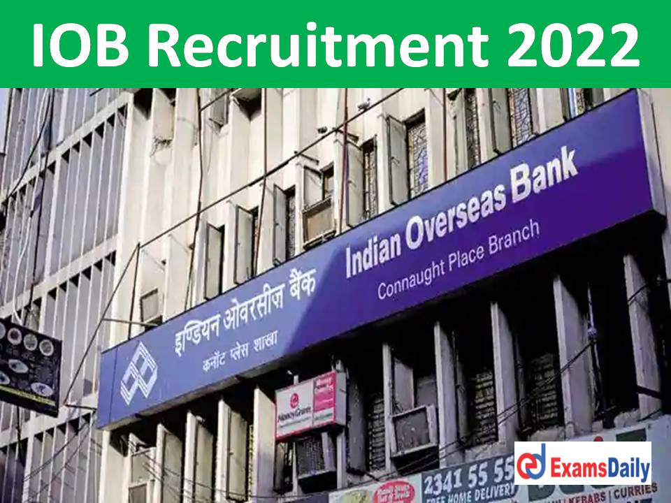 IOB SO Recruitment 2022 – Last Date Extended till 17th Dec 2022 | Check Important Details!!!