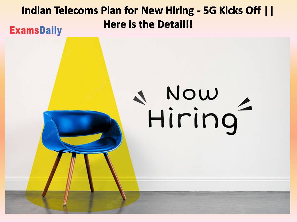 Indian Telecoms Plan for New Hiring - 5G Kicks Off