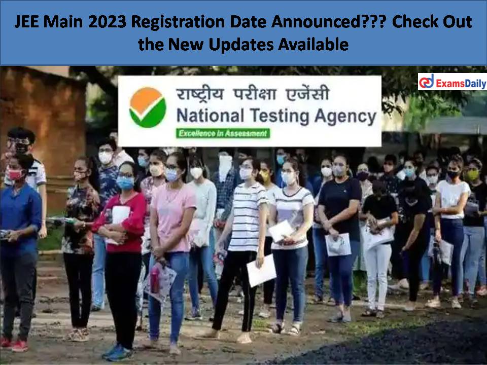 JEE Main 2023 Registration Date Announced