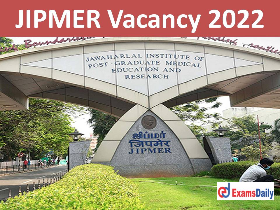 JIPMER Vacancy 2022 Out – Salary Rs. 40,600 Per Month Interview Only!!!