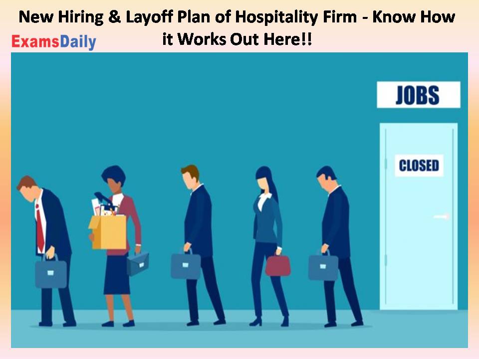 New Hiring & Layoff Plan of Hospitality Firm
