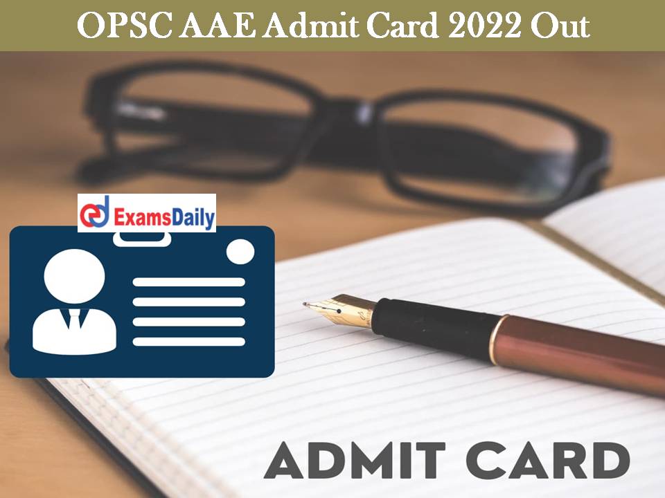OPSC AAE Admit Card 2022 Out