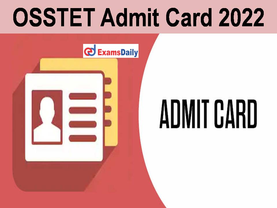 OSSTET Admit Card 2022 Link - Download BSE Odisha Teacher Eligibility Test Exam Date & Hall Ticket!!!