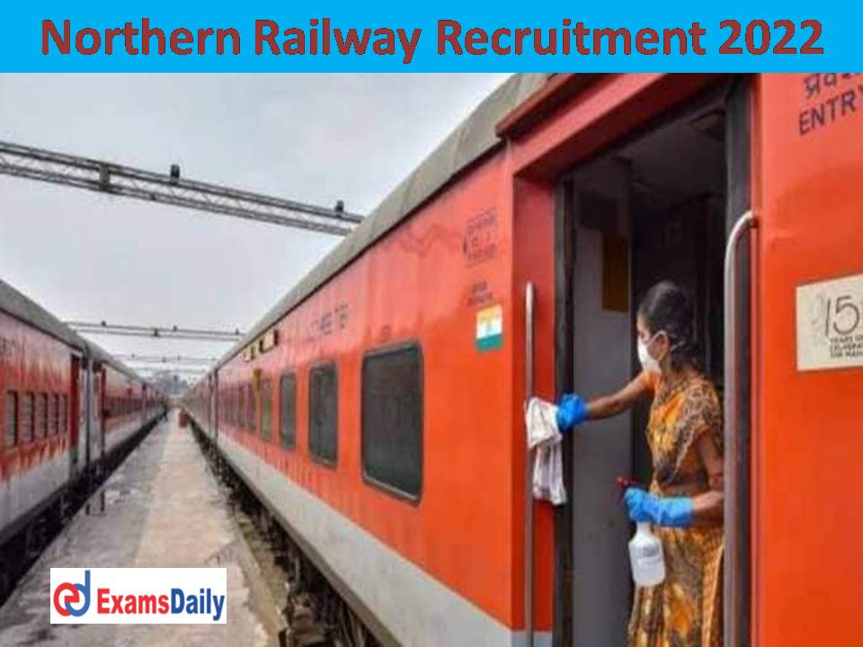 RRC Northern Railway Recruitment 2022 Out – 10th & 12th Passed is Enough!!!