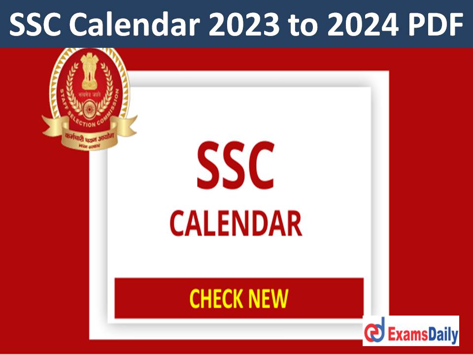 SSC Calendar 2023 to 2024 PDF – Check Upcoming Exam, Notification & Mode of Test Inside!!!
