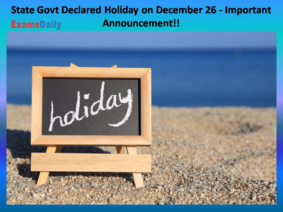 State Govt Declared Holiday on December 26 -