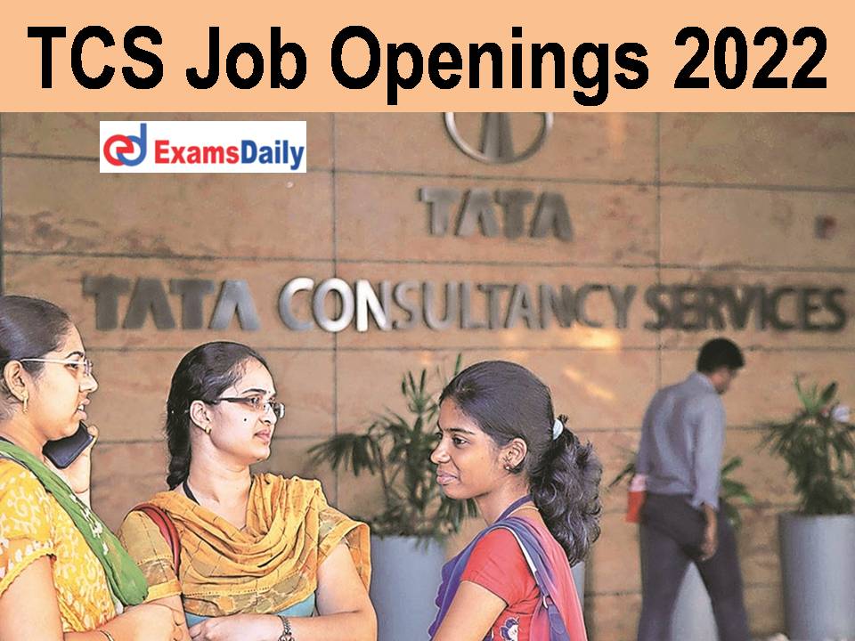 TCS Job Openings 2022 Out - Bachelor Of Engineering Can Apply Online!!!