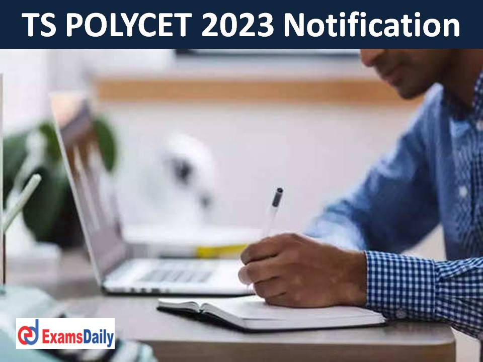 TS POLYCET 2023 Notification – Check Important Dates, Eligibility Criteria & Entrance Exam Date!!!