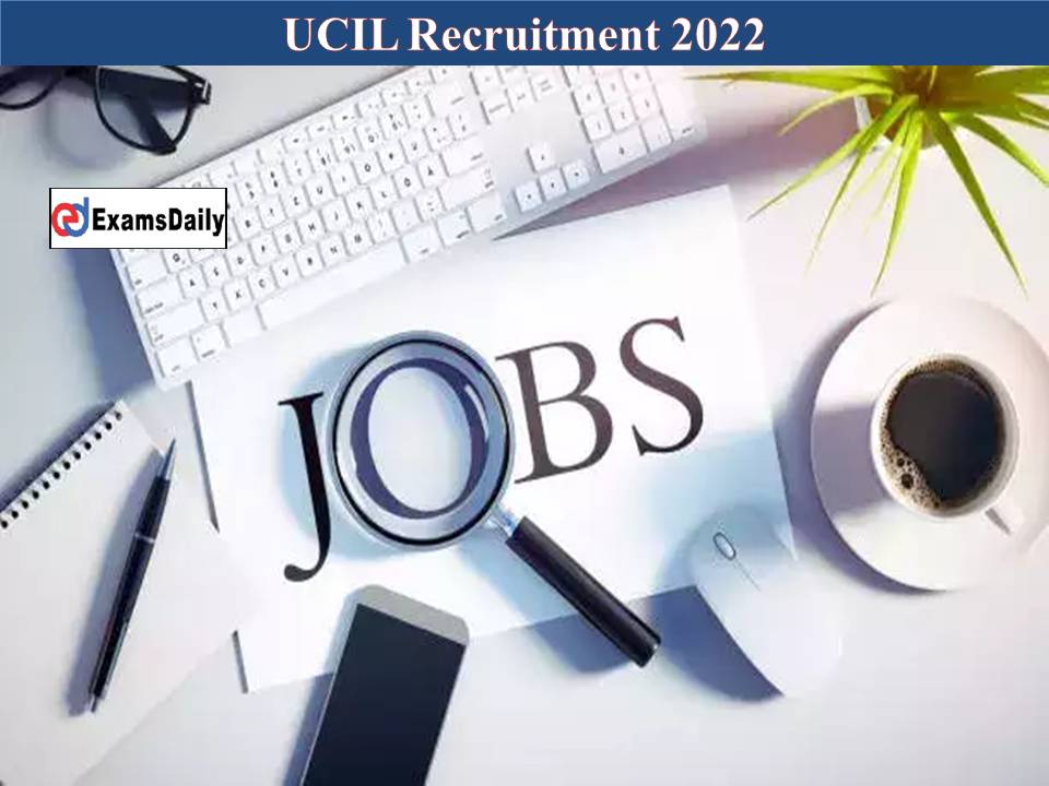 UCIL Recruitment 2022 Released By PESB