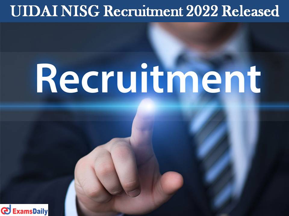 UIDAI NISG Recruitment 2022 Released
