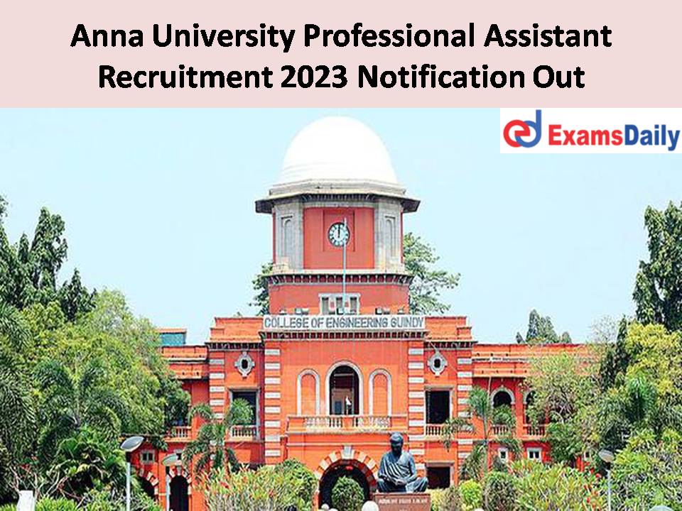Anna University Professional Assistant Recruitment 2023 Notification Out