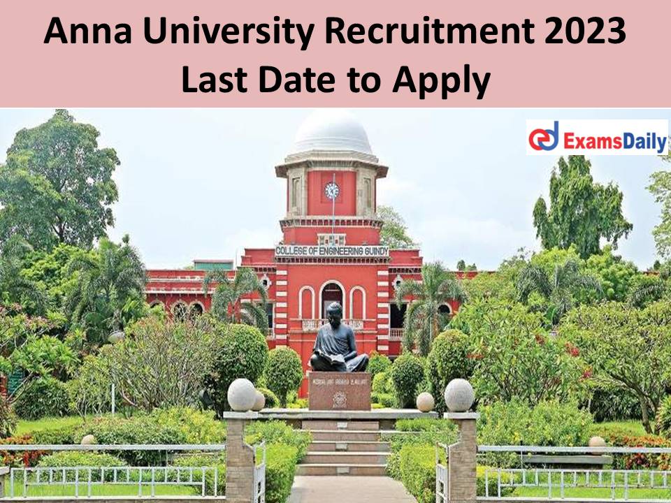 Anna University Recruitment 2023 Last Date to Apply