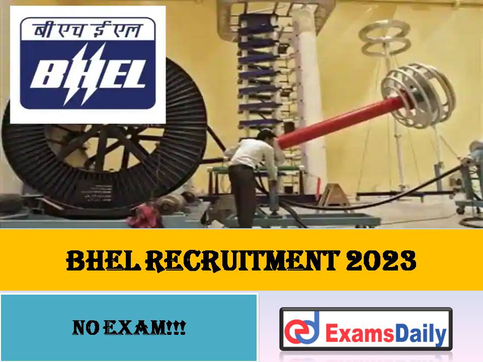 BHEL New Recruitment 2023 Out - Diploma / Degree Candidates Required!!!