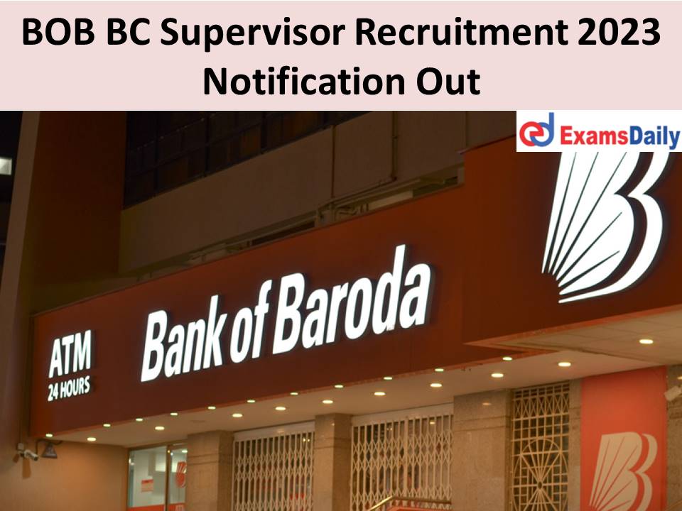 BOB BC Supervisor Recruitment 2023 Notification Out – Check Details Here!!!BOB BC Supervisor Recruitment 2023 Notification Out – Check Details Here!!!