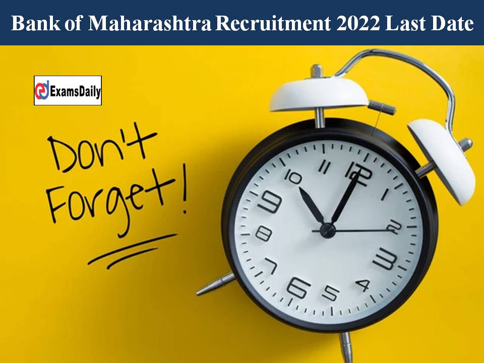 Bank of Maharashtra Recruitment 2022 Last Date