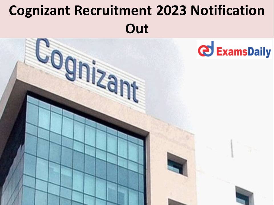 Cognizant Recruitment 2023 Notification Out