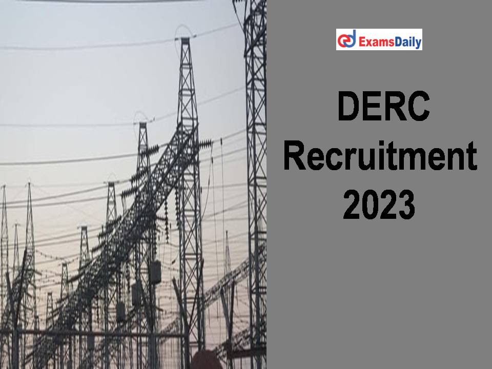 DERC Recruitment 2023 Notification Out - Salary Rs. 80,000/- PM!!!