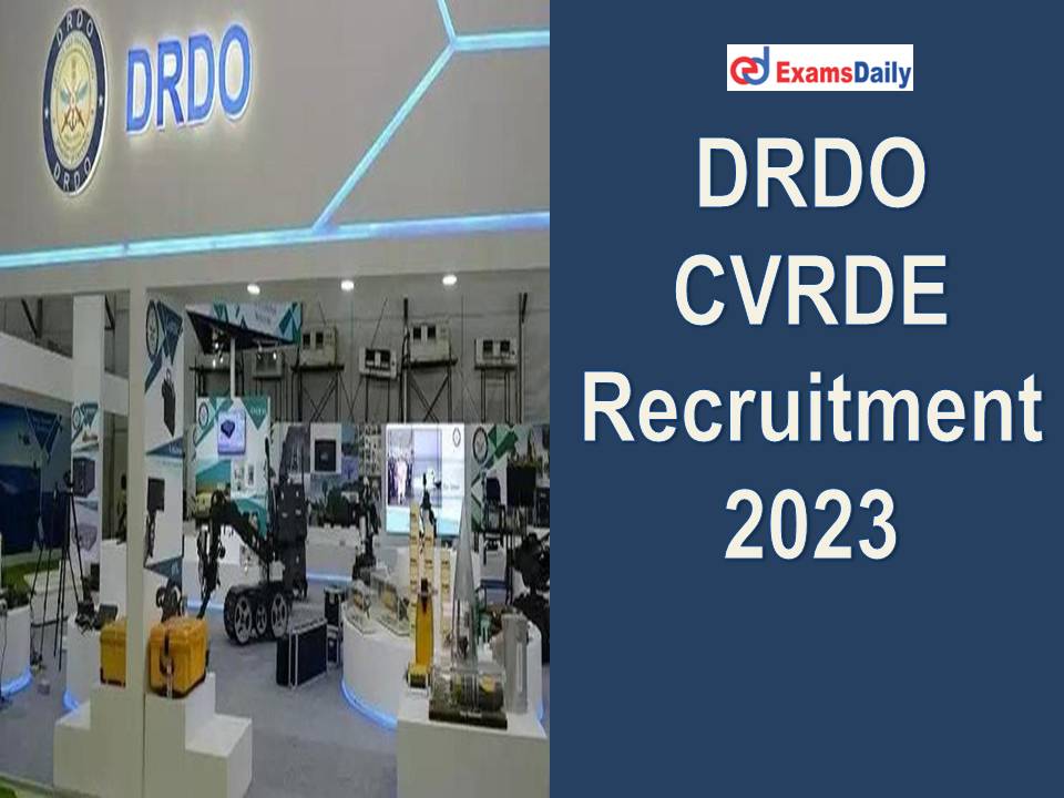 DRDO CVRDE Recruitment 2023