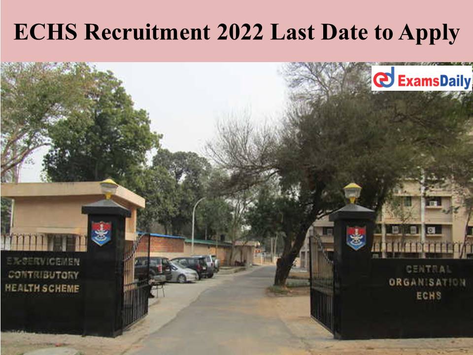 ECHS Recruitment 2022 Last Date to Apply