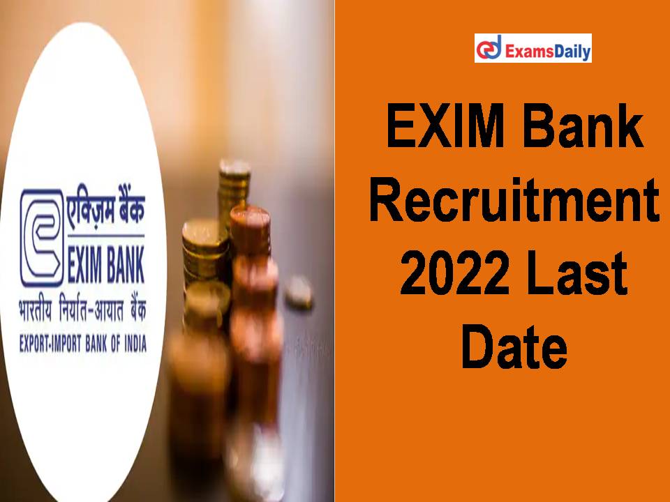 EXIM Bank Recruitment 2022 Last Date; Attractive Salary!!!
